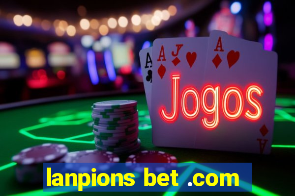 lanpions bet .com